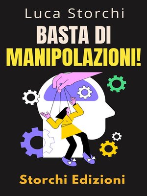 cover image of Basta Di Manipolazioni!--Come Proteggere La Tua Mente Dai Manipolatori
